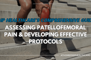Expert Insights: Assessing Patellofemoral Pain & Developing Effective Protocols – AHP Healthcare’s Approach
