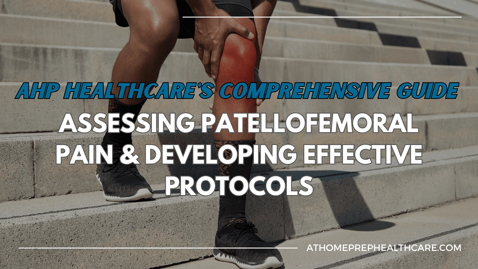 Assessing Patellofemoral Pain and Developing Effective Protocols