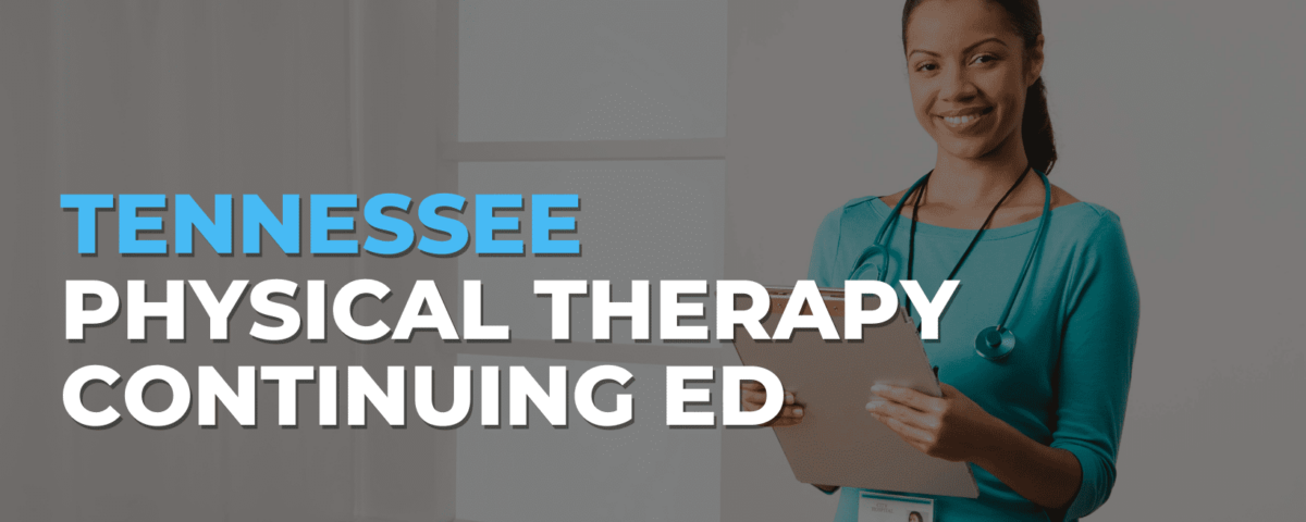 Physical Therapy Continuing Education Courses in Tennessee: A Comprehensive Guide